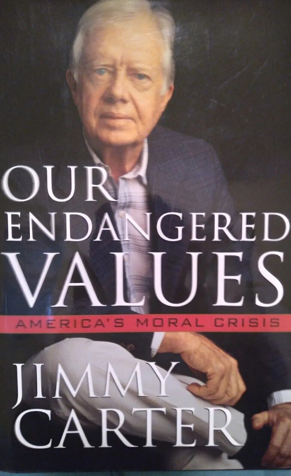 Signed  39th President Jimmy Carter: Our Endangered Values 