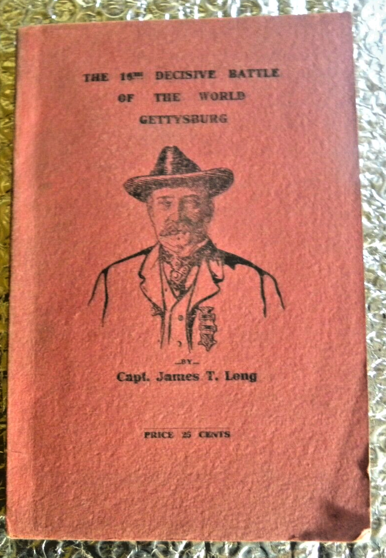 The 16th Decisive Battle of The World Gettysburg 1906 Capt. James T Long SoftCov