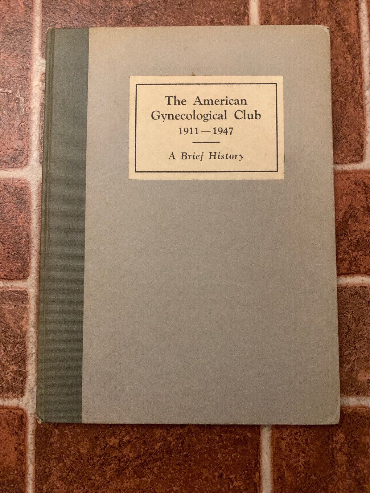 The American Gynecological Club 1911-1947 A Brief History Signed 