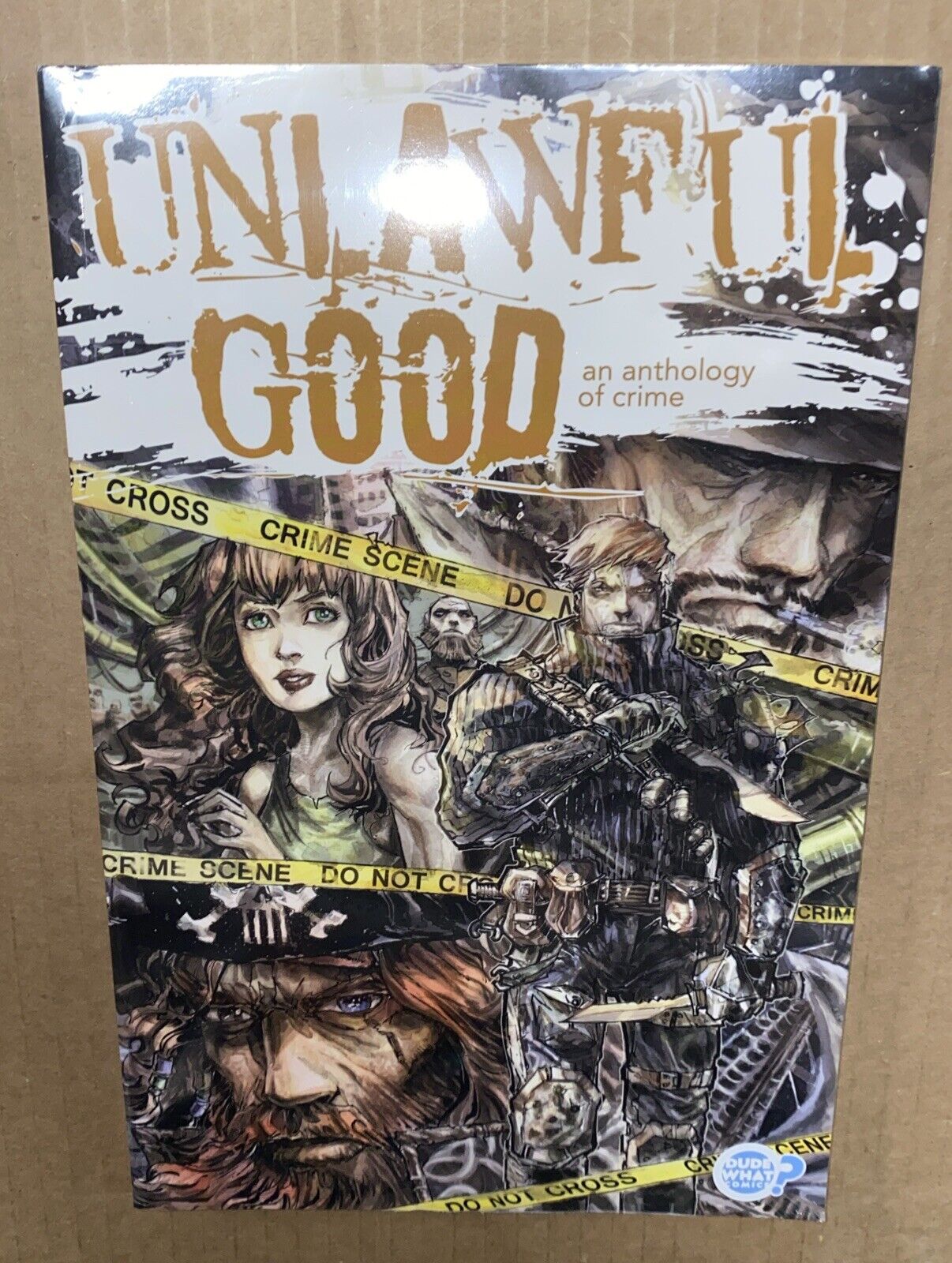 UNLAWFUL GOOD, An Anthology Of Crime New & Factory Sealed | Dude, What? Comics,