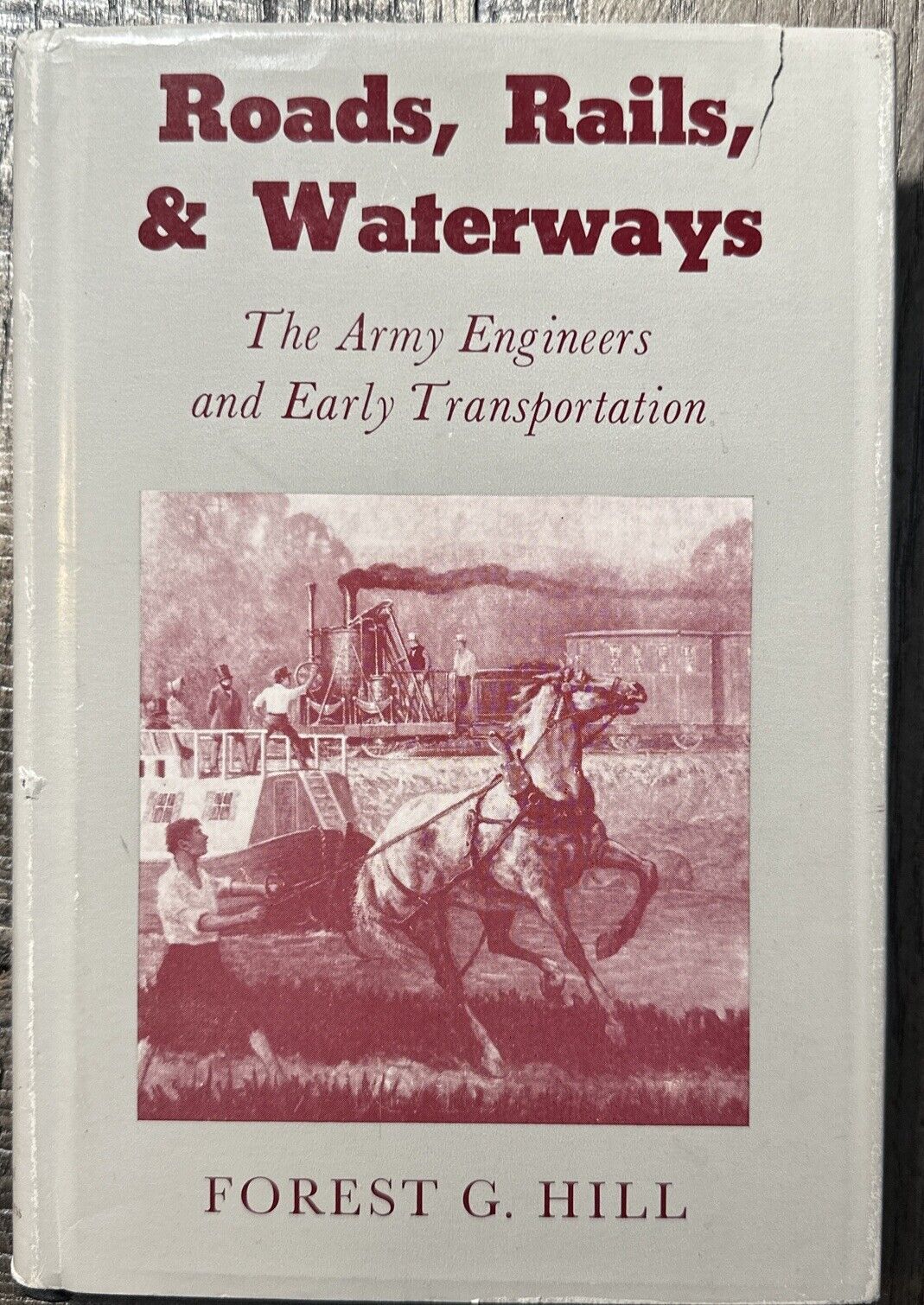 Roads Rails & Waterways The Army Engineers and Early 1st ed 1957 by Forest Hill