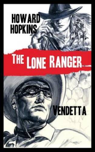 The Lone Ranger: Vendetta - Paperback By Hopkins, Howard - GOOD