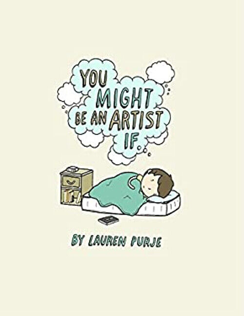 You Might Be an Artist If ... . Hardcover Lauren Purje