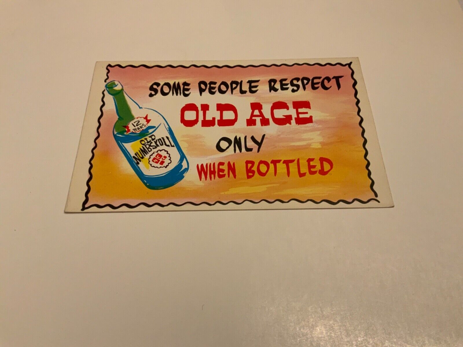 Old Numbskull ~ Some People Respect Old Age Only When Bottled - Vintage Postcard