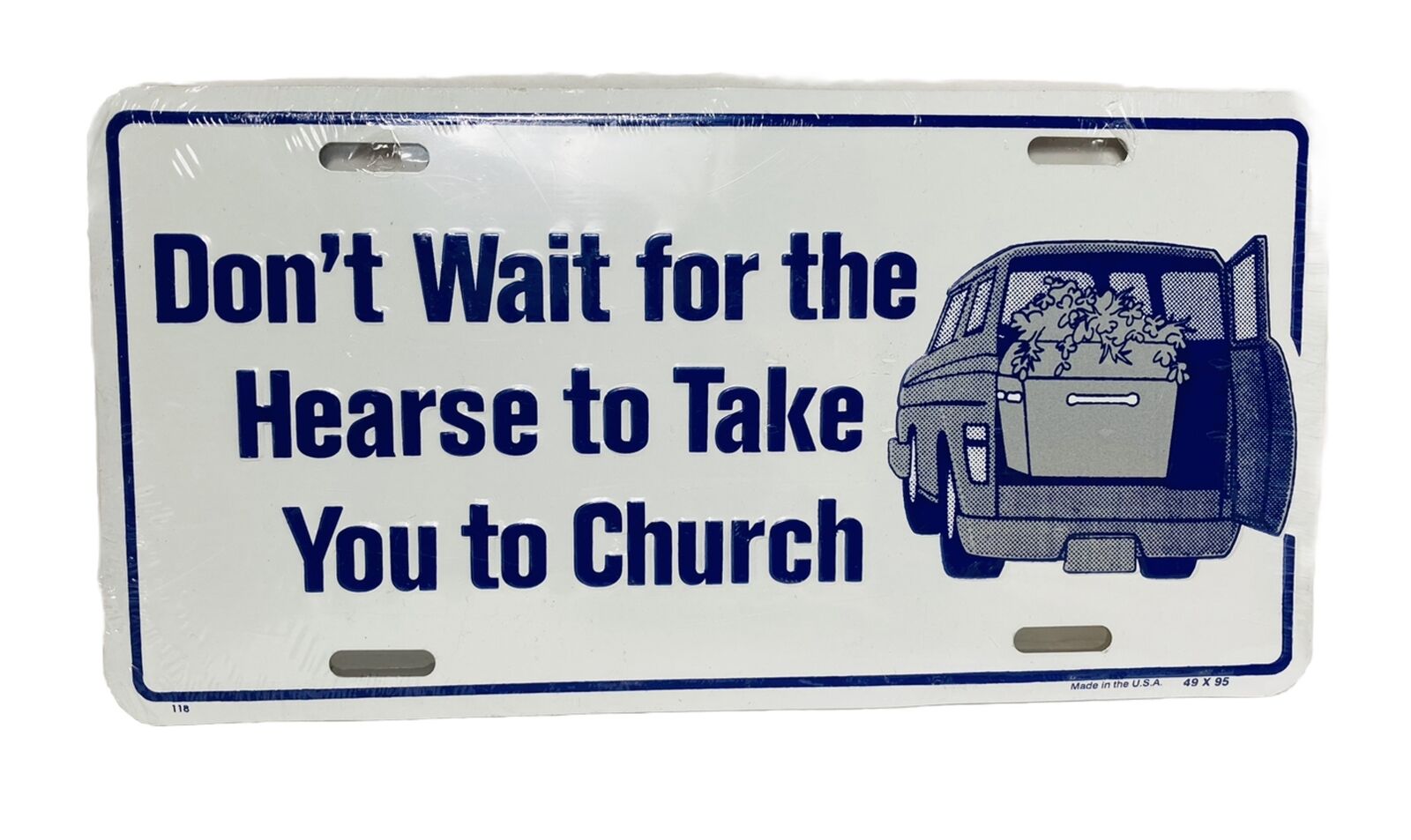 Don’t Wait For The Hearse To Take You To Church License Plate USA NEW Sealed Vtg