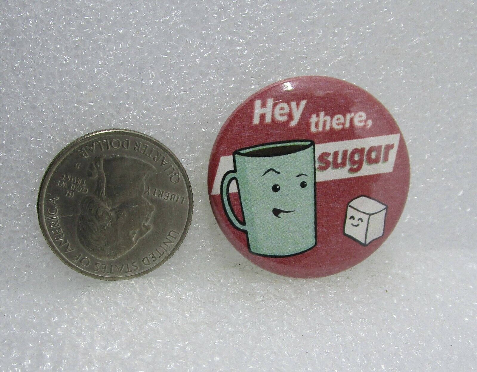 Hey There Sugar Button Pin