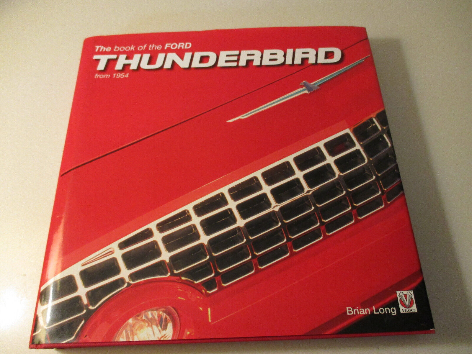 The Book of the Ford Thunderbird from 1954 Brian Long 2007