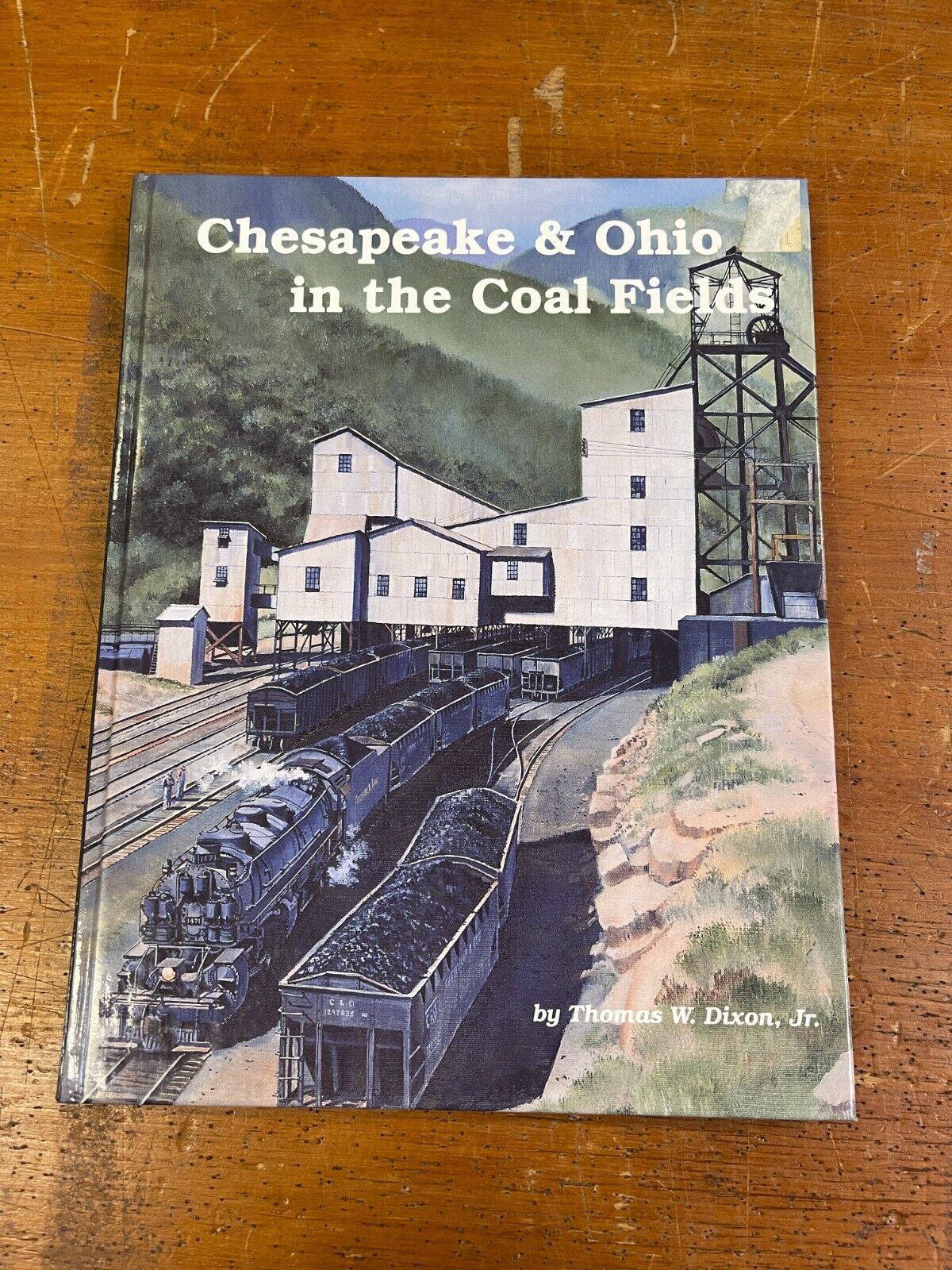 Chesapeake & Ohio in the Coal Fields by Thomas W. Dixon Jr. Hardcover Book