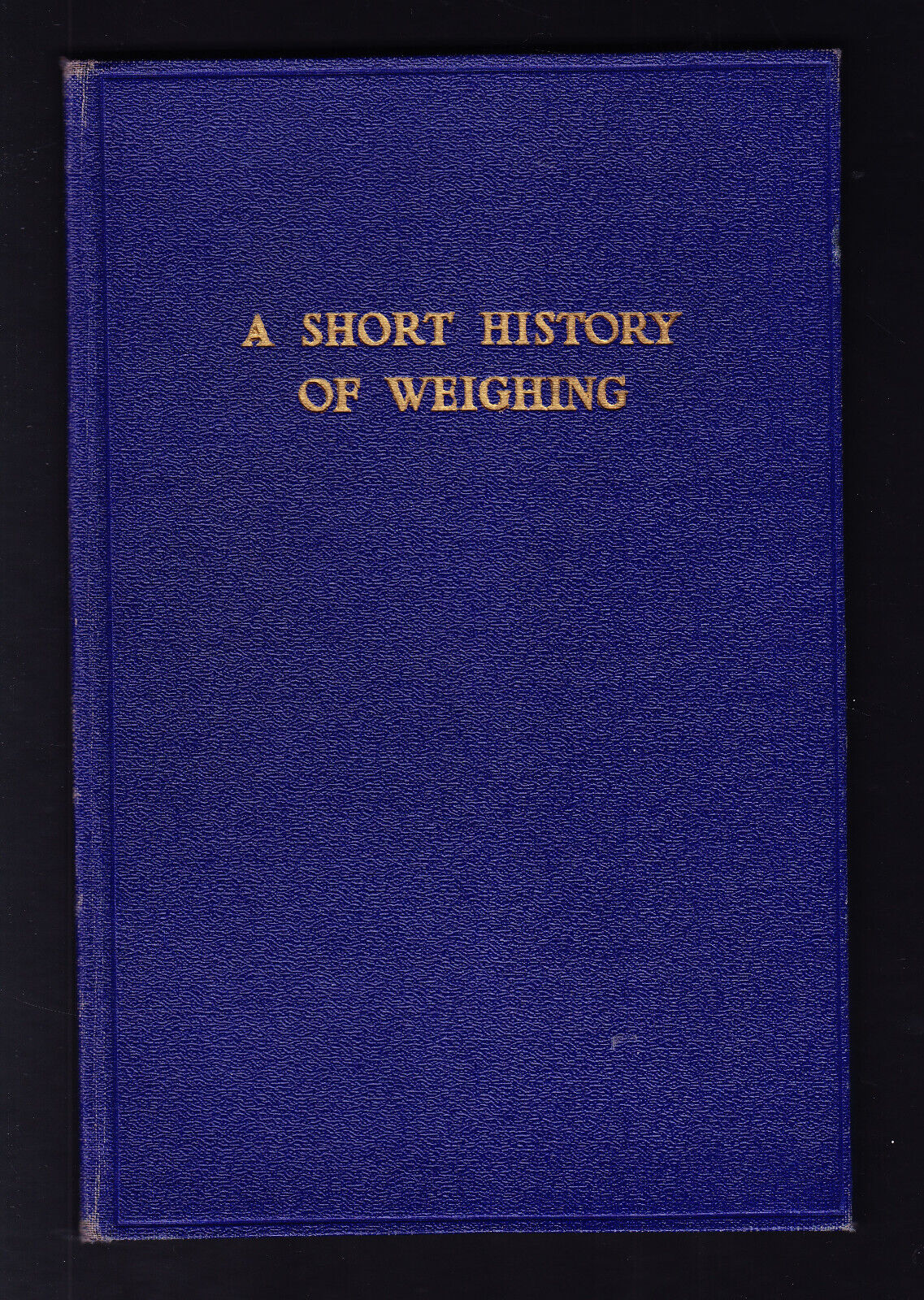 AVERY LTD A Short History of Weighing by L Sanders 1947 1st Ed HARDBACK