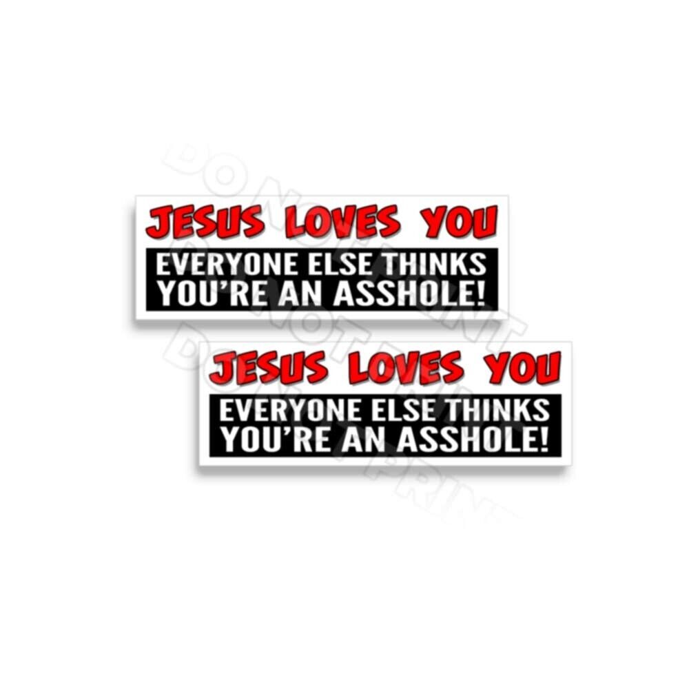 Jesus Loves You even if everyone else thinks Ahole Vinyl Sticker Funny Decal 2pk