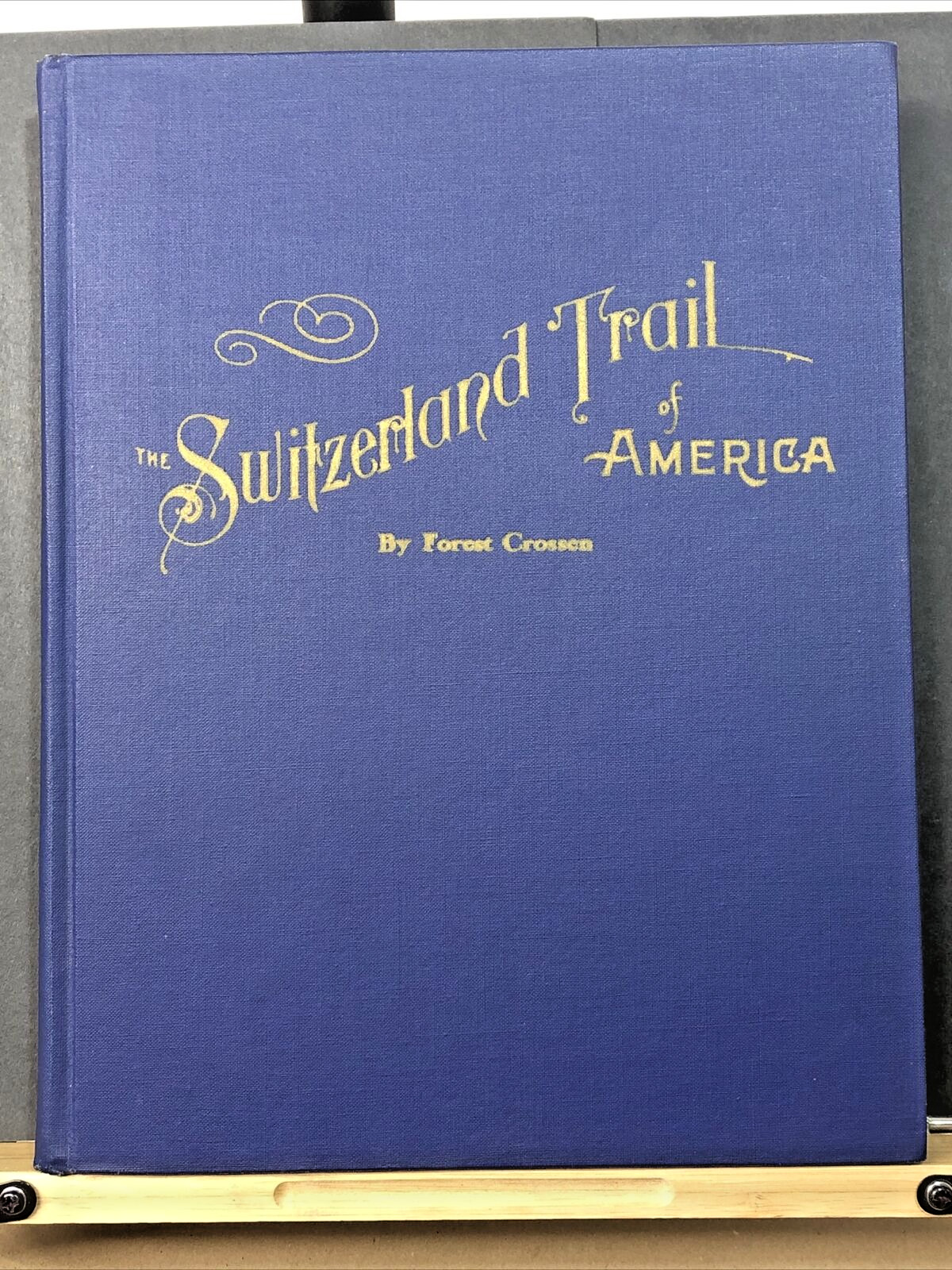The Switzerland Trail of America by Forest Crossen, 1962, Signed & Numbered