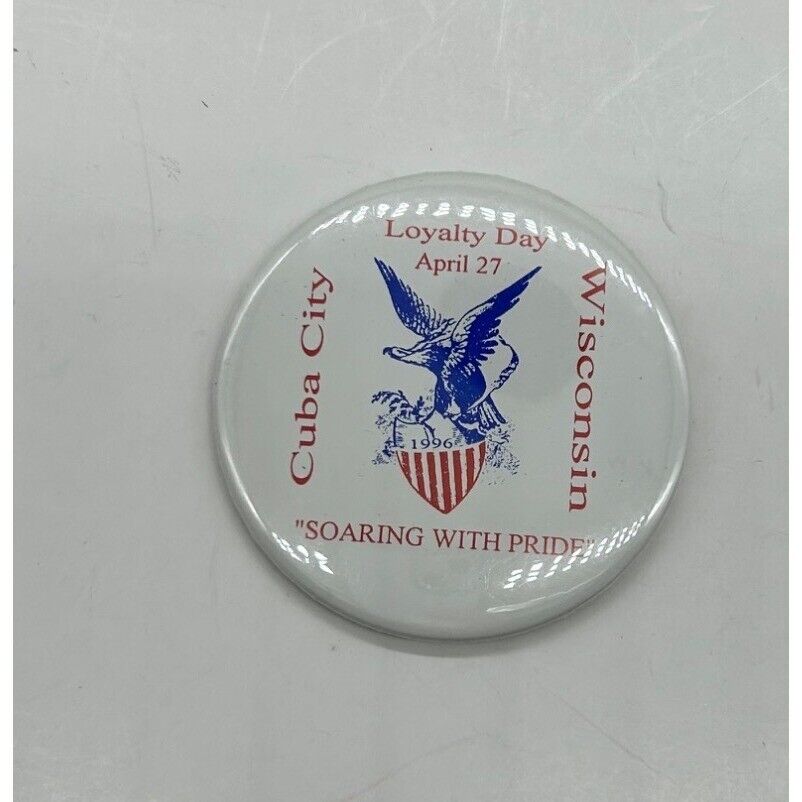 Vintage Pinback Button April 27 1996 Loyalty Day Cuba City, Wisconsin Eagle