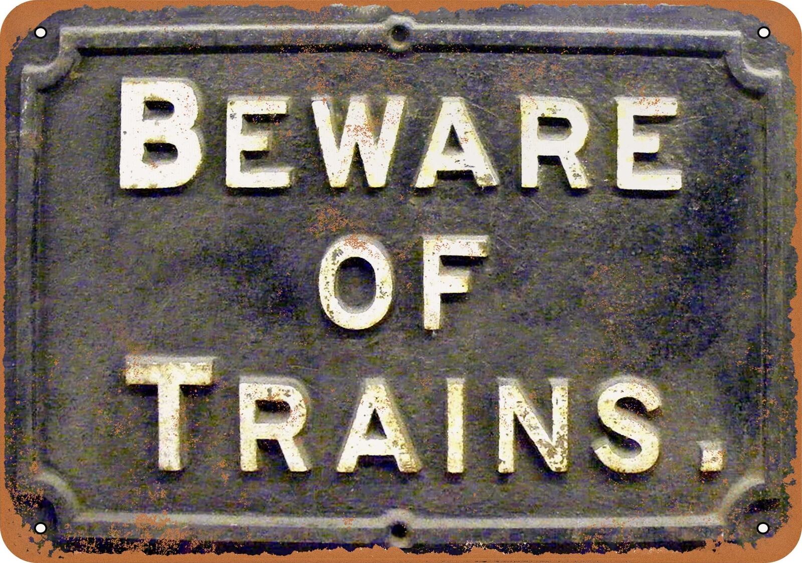 Metal Sign - Beware of Trains - Vintage Look Reproduction