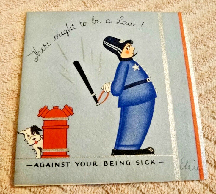 Vtg 1930s There ought to be a Law Against u being sick Dog Police Get Well Card