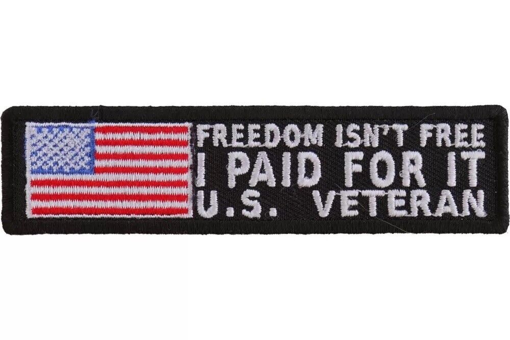 FREEDOM ISN\'T FREE I PAID FOR IT U.S. VETERAN MILITARY EMBROIDERED PATCH