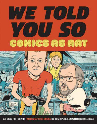 Comics as Art: We Told You So : An Oral History of Fantagraphics Books