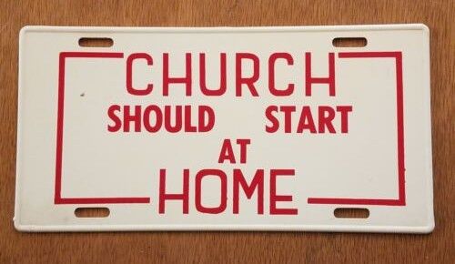 Vintage License Plate Tag Auto Tag Plastic Church Should Start at Home Christian