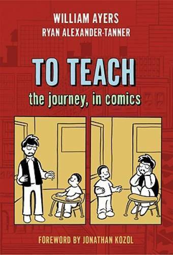To Teach: The Journey, in Comics - Paperback By William Ayers - GOOD