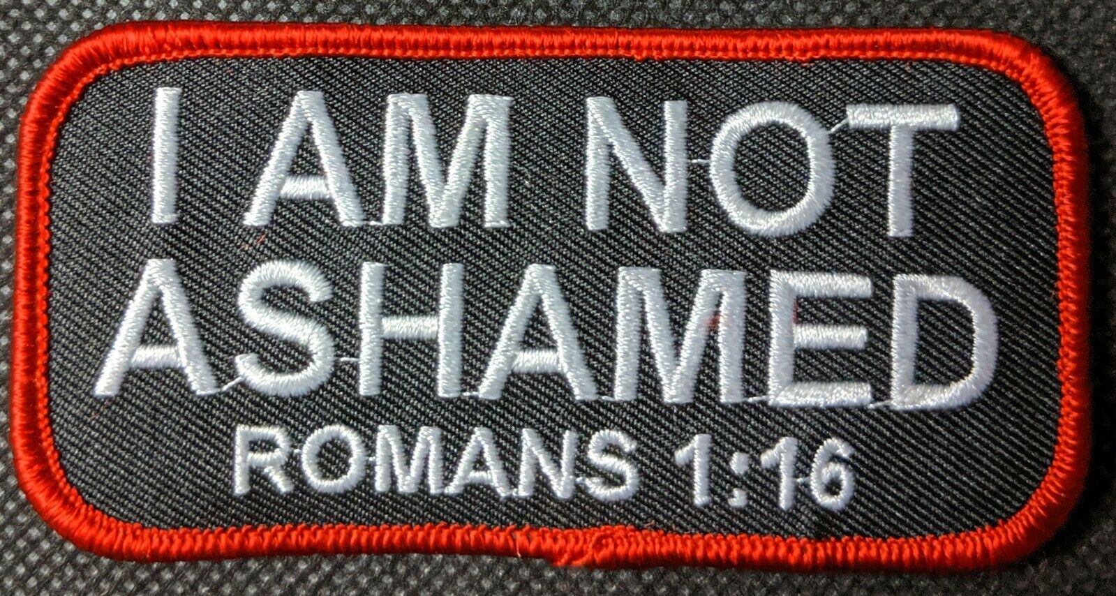 I Am Not Ashamed Romans 1:16 Christian Patch God Jesus Embroidered Biker Patch