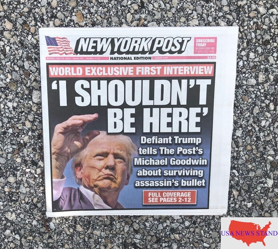 NEW YORK POST - MONDAY JULY 15, 2024 (TRUMP - I SHOULDN\'T BE HERE - EXCLUSIVE)