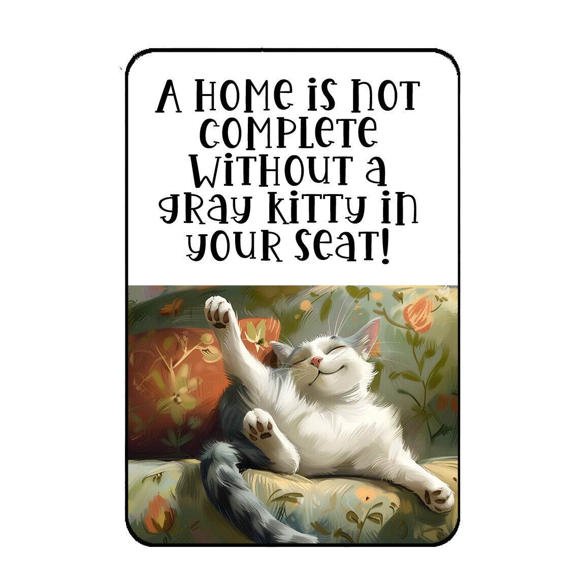 Humorous Gray Kitty Cat Fridge Magnet Spoiled Kitty Collectible Cat Mom Gift