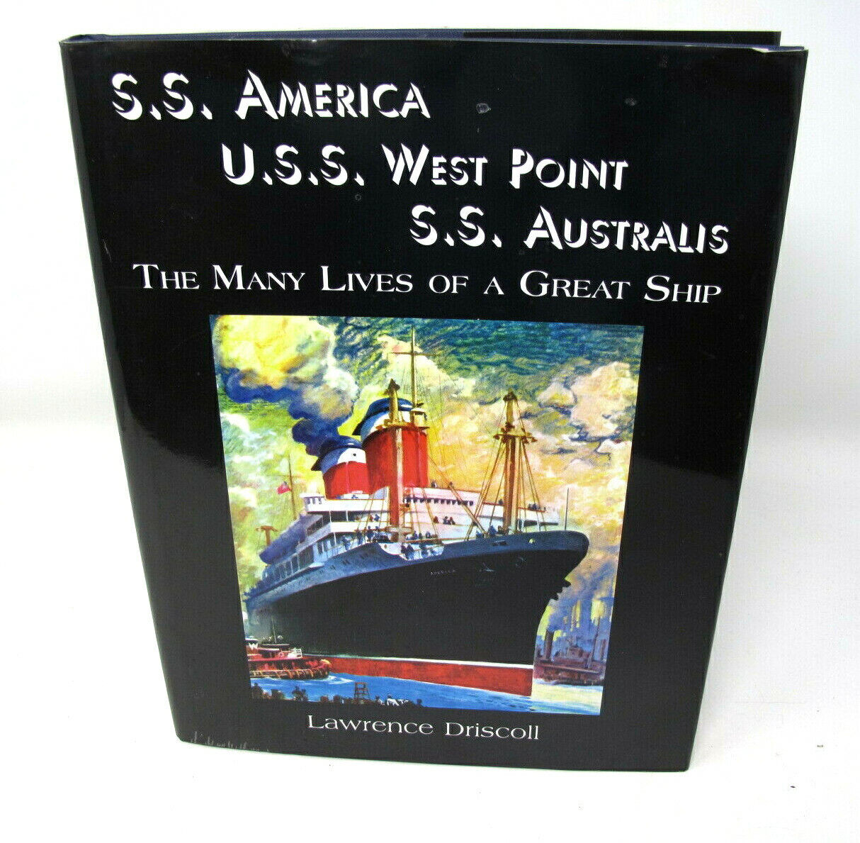 SS America USS West Point SS Australis Many Lives Great Ship HC/DJ 2003 Driscoll