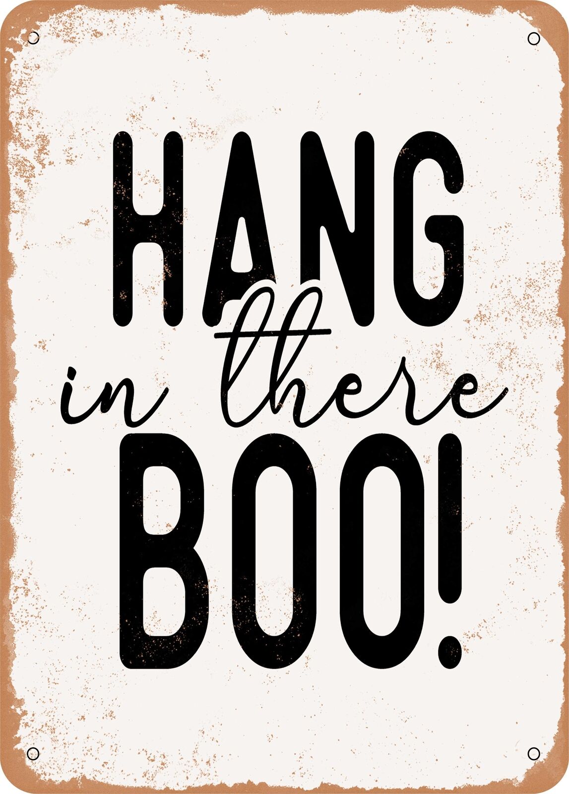 Metal Sign - Hang In there Boo - Vintage Rusty Look