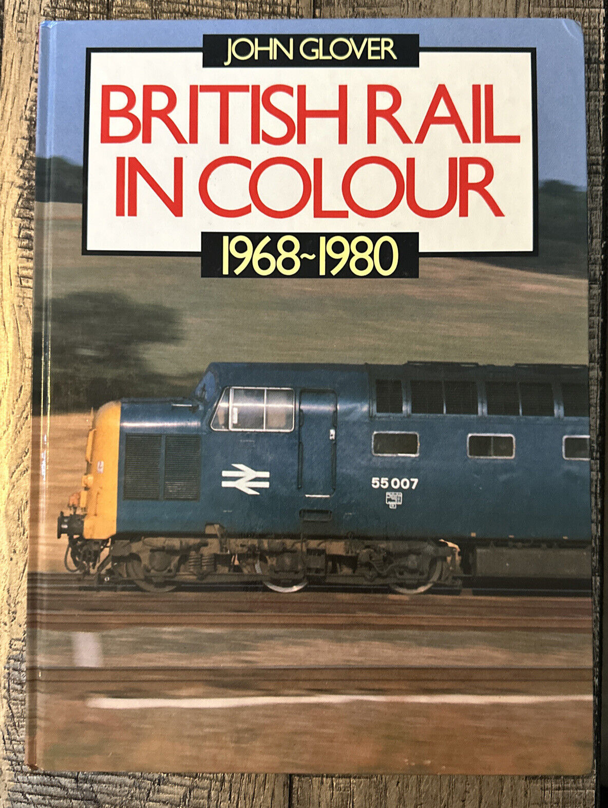 British Rail in Colour 1968-1980 John Glover HC 1988