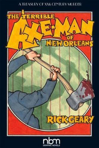 Rick Geary The Terrible Axe-man Of New Orleans (2nd Edit (Paperback) (UK IMPORT)