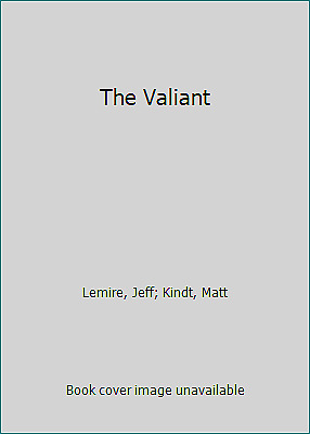 The Valiant by Lemire, Jeff; Kindt, Matt
