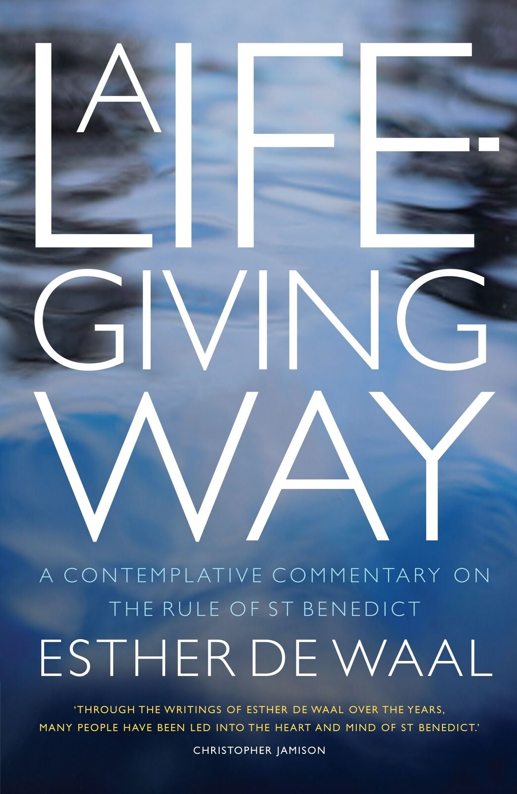 A Life-Giving Way, Rule/Commentary St Benedict, De Waal NEW-SHIP FREE FROM USA