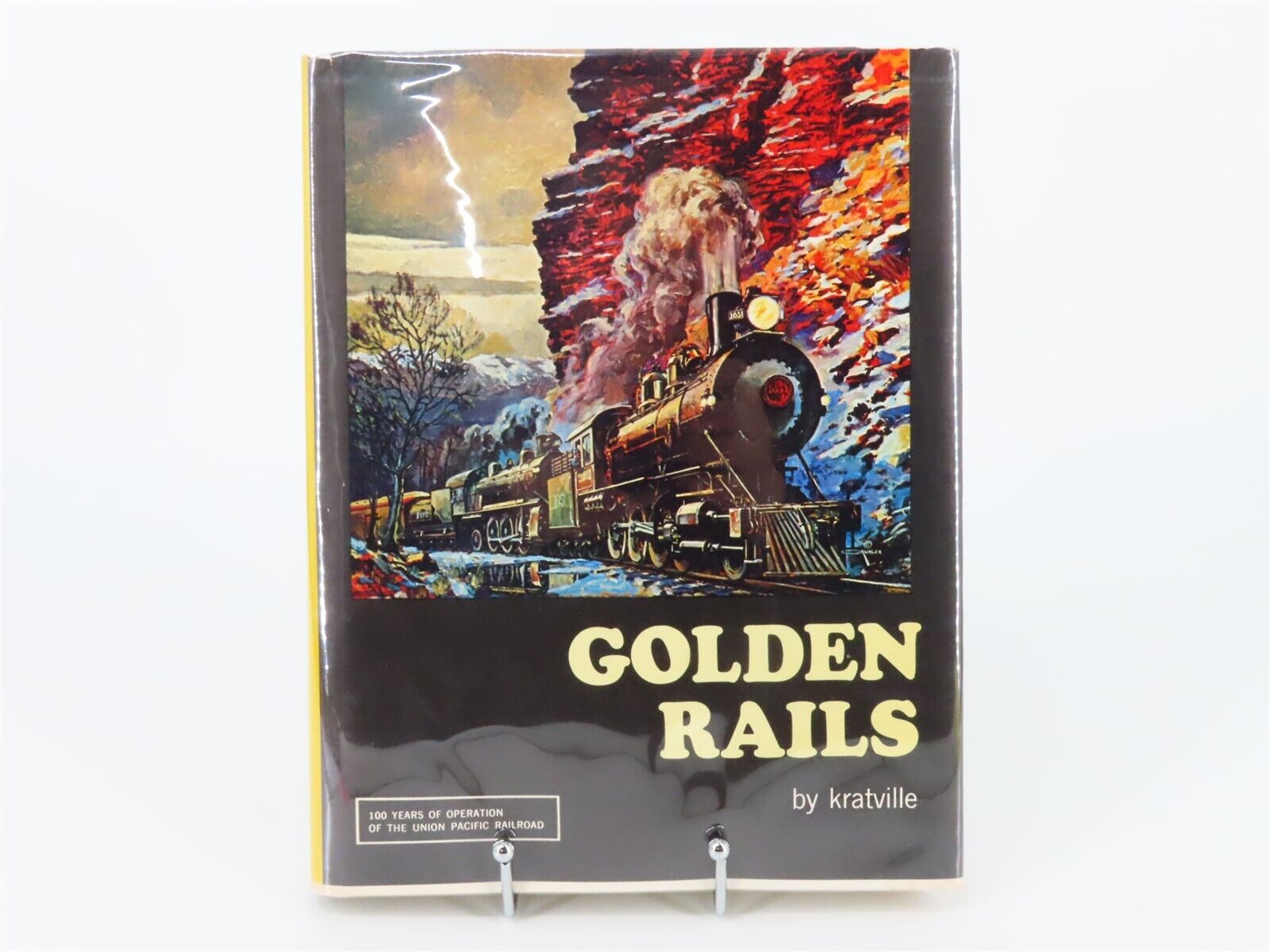 Golden Rails (100 Years Of Operation Of The UP Railroad) by Kratville ©1965 Book