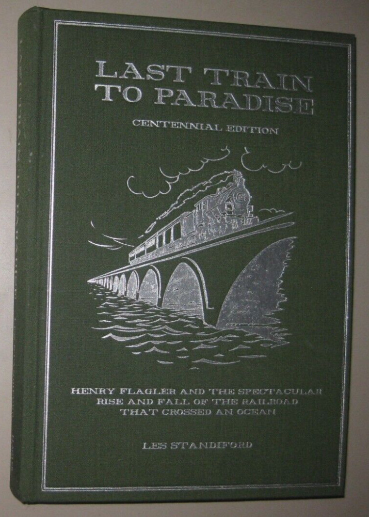 Last Train to Paradise Centennial Edition 2012 - Les Standiford Signed, KEY WEST