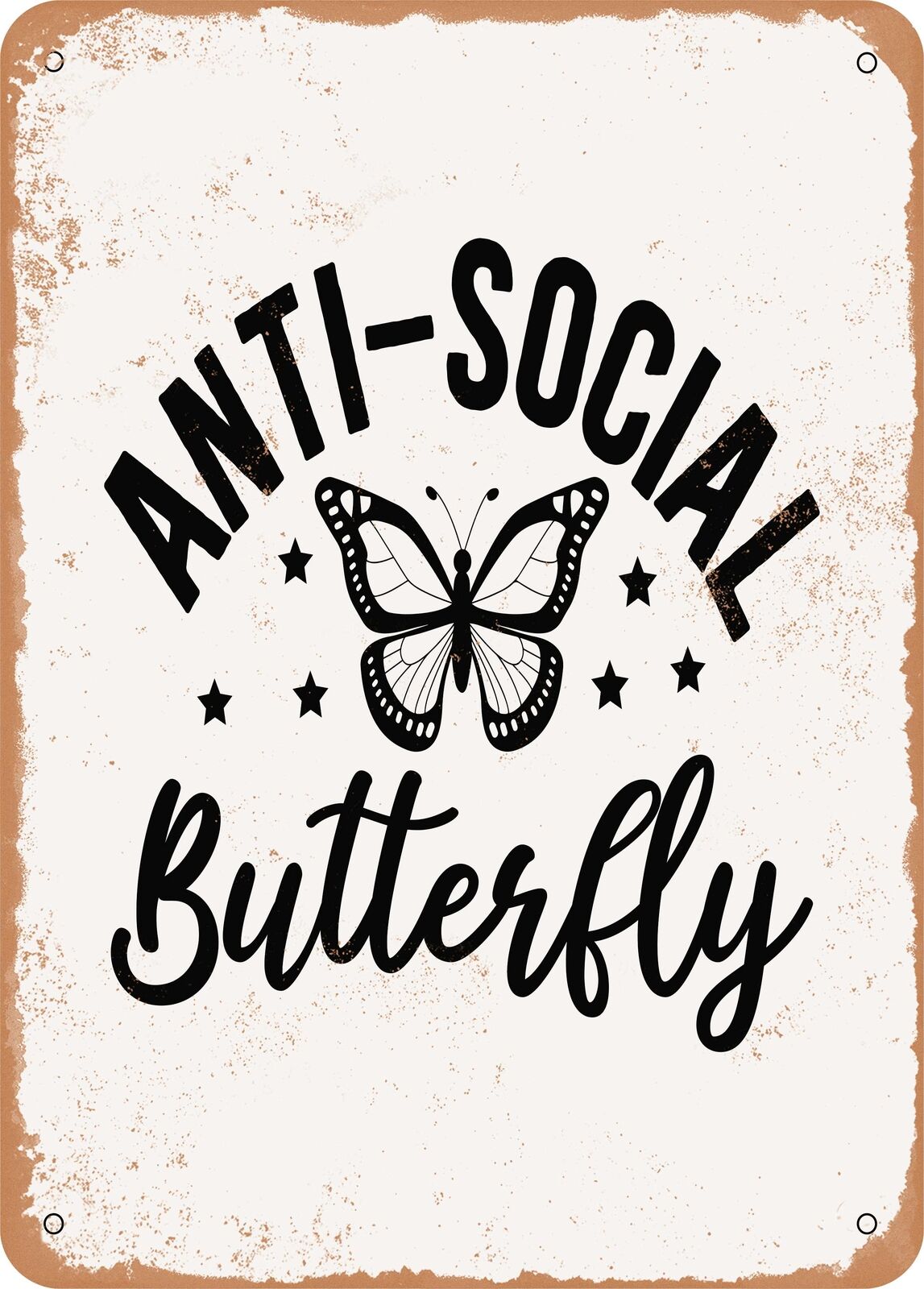 Metal Sign - Anti Social Butterfly - 3 - Vintage Rusty Look