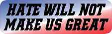 10x3 Hate Will Not Make Us Great Magnet Magnetic Political Vehicle Bumper Decal picture