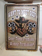 RIVERS EDGE PRODUCTS HUMOROUS SIGN - WANT TO MEET GOD? picture
