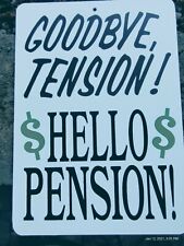 sign humorous funny Goodbye Tension Hello Pension $ picture