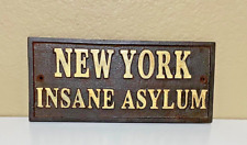 Funny Wall Sign Plaque Says New York Insane Asylum Rustic Cast Iron Decor picture