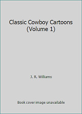 Classic Cowboy Cartoons (Volume 1) by J.R. Williams picture
