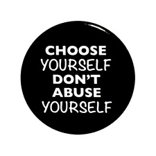 Positive Pin Button Choose Yourself Don't Abuse Yourself Jacket Pin 1