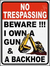 No Trespassing Beware I Own A Gun & Backhoe 9