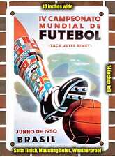 METAL SIGN - 1950 Brazil IV World Cup of Soccer Jules Rimet Trophy - 10x14