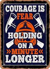 Metal Sign - Courage is Fear Holding On a Minute Longer - (Firefighters) Vintage picture