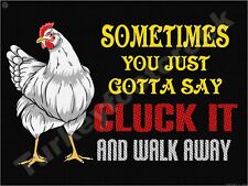 Sometimes You Just Gotta Say Cluck It And Walk Away 9