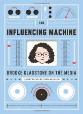 The Influencing Machine: Brooke Gladstone on the Media - Gladstone, Brooke|N... picture