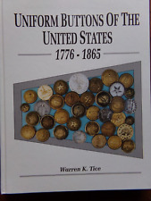 UNIFORM BUTTONS OF THE UNITED STATES  1776 - 1865   by Warren K. Tice  hardcover picture