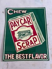 Pay Car Paycar Scrap Chew The Best Flavor Tobacco Man Cave Metal Sign 11