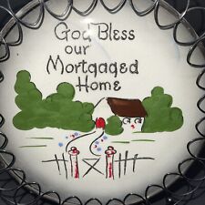 Vintage Plate Starnes California Pottery Novelty God Bless Mortgaged Home picture