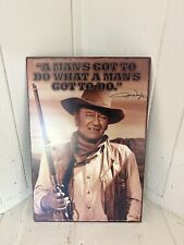 John Wayne A man's got to do what a man's got to do New Metal tin Sign  picture