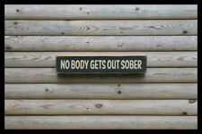 NO BODY GETS OUT SOBER BAR vintage style signs antique Man Cave Beer Home Brew picture